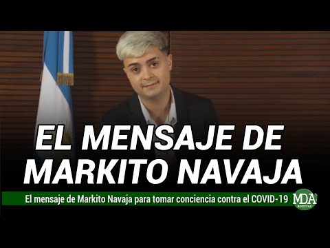 MARKITO NAVAJA compartió un MENSAJE de conciencia contra el COVID-19 a pedido del GOBIERNO