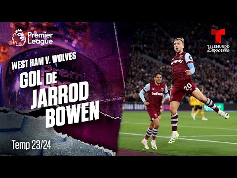 Goal Jarrod Bowen - West Ham v. Wolverhampton 23-24 | Premier League | Telemundo Deportes