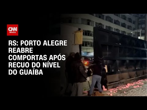 ​Com declínio do Guaíba, comportas são reabertas em Porto Alegre (RS) | BASTIDORES CNN