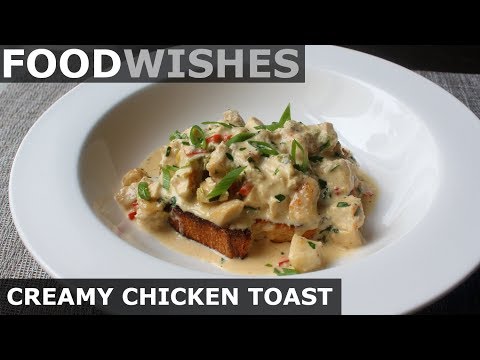 Creamy Chicken Toast - Food Wishes
