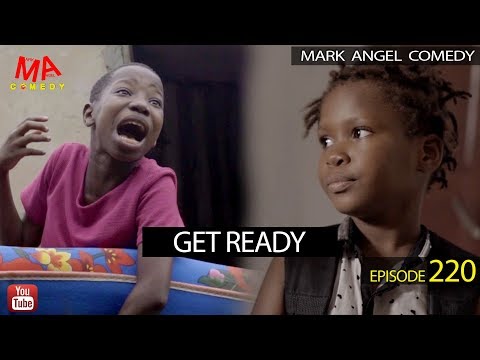 GET READY (Mark Angel Comedy) (Episode 220)