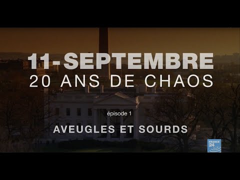 11 SEPTEMBRE : 20 ANS DE CHAOS - ÉPISODE 1 : Aveugles et sourds • FRANCE 24
