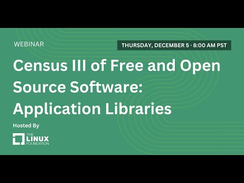 LF Live Webinar: Census III of Free and Open Source Software: Application Libraries