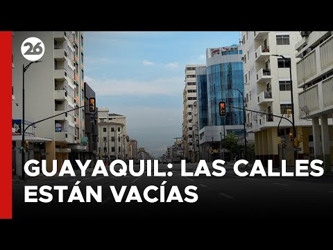 Ecuador: Las calles de Guayaquil están vacías