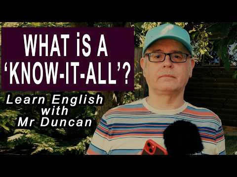 What is a 'know-it-all'? / Are you a clever clogs? -- Learn English words for 'knowing' everything.