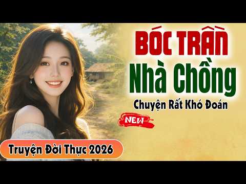 Không thể đoán trước được cái kết: BÓC TRẦN NHÀ CHỒNG - Full Truyện Đời Thực 2026
