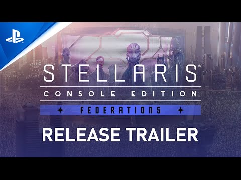 Stellaris: Console Edition - Federations Launch Trailer | PS4