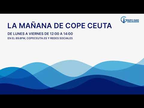 En directo | 'La Mañana de COPE Ceuta', jueves 13 de abril de 2023