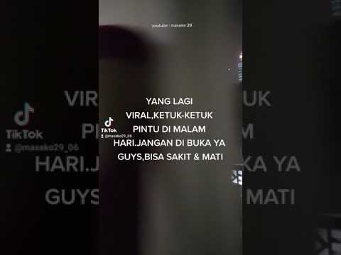 YANG LAGI VIRAL KETUK-KETUK PINTU DI MALAM HARI,KALAU DI BUKA PINTU BISA KEJADIAN SAKIT / MENINGGAL