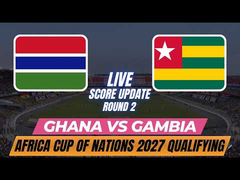 Ghana Vs <strong>Gambia</strong> | Round 2 | Africa Cup of Nations 2027 Qualifying | Live Score Update