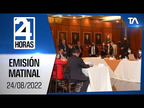 Noticias Ecuador: Noticiero 24 Horas 24/08/2022 (Emisión Matinal)