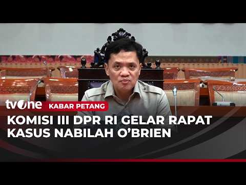 Komisi III DPR RI akan Gelar RDPU Kasus Nabilah O'Brien | Kabar Petang