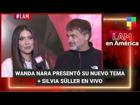 El nuevo tema de Wanda Nara + Silvia Süller en vivo - #LAM | Programa completo (21/03/24)