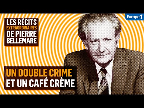 Un double crime et un café crème - Les récits extraordinaires de Pierre Bellemare