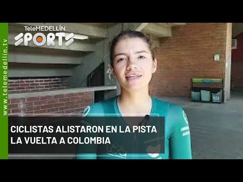 Ciclistas alistaron en la pista la vuelta a Colombia - Telemedellín