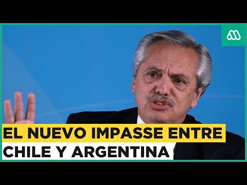El nuevo impasse político entre Chile y Argentina