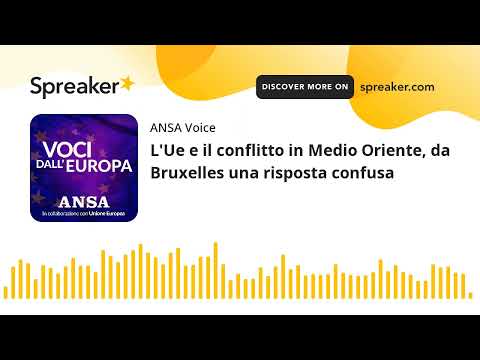 L'Ue e il conflitto in Medio Oriente, da Bruxelles una risposta confusa