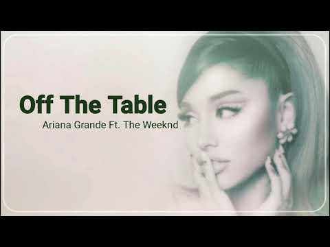 Ariana Grande Ft. The Weeknd - Off The Table (Lyrics)