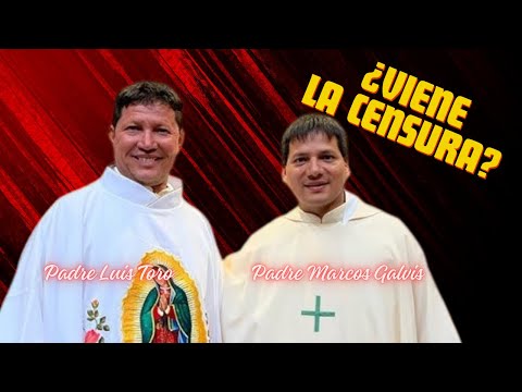 ¿Padre Luis Toro CENSURADO? ¿CUÁNDO Y CÓMO FUÉ? Desde México