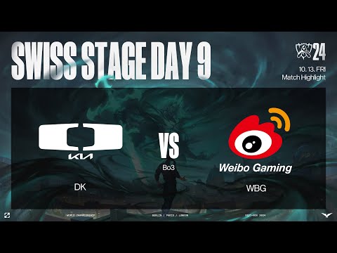 DK vs WBG 매치 하이라이트 | 스위스 스테이지 Day9 | 10.13 | 2024 월드 챔피언십