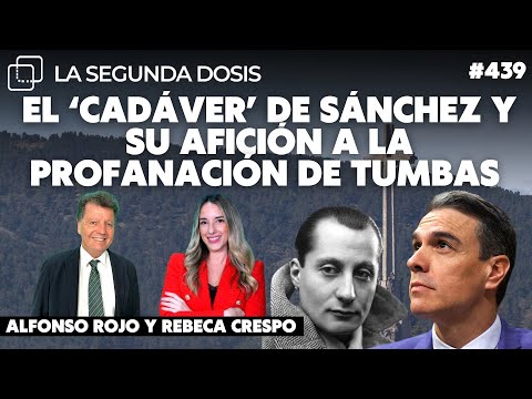 ? EL 'CADÁVER' DE SÁNCHEZ y su afición a la profanación de tumbas ?