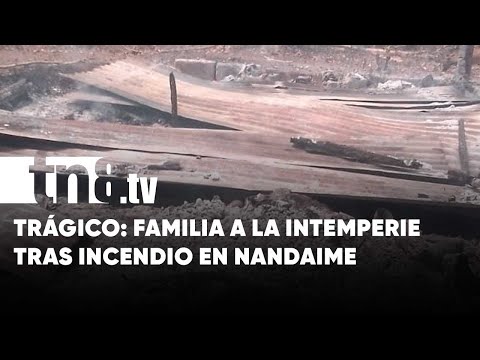 Terminó en cenizas: Incendio deja en la calle a una familia en Nandaime - Nicaragua