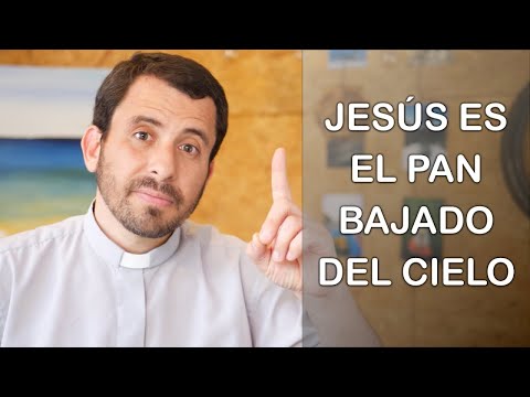 Jesús es el pan bajado del Cielo - Homilía del domingo 19no del tiempo ordinario