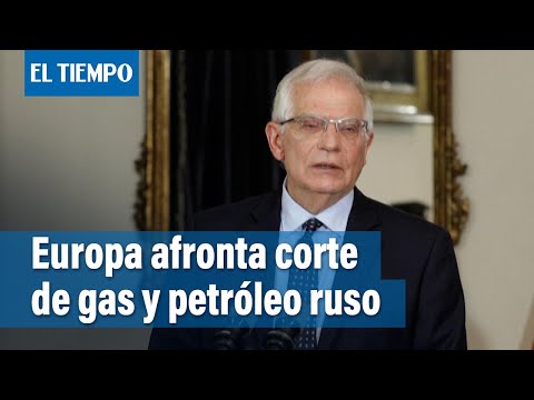 La Unión Europea hará frente 'de forma conjunta y solidaria' al corte de gas ruso | El Tiempo