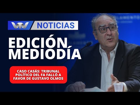Edición Mediodía 12/03 | Caso Casás: Tribunal Político del FA falló a favor de Gustavo Olmos