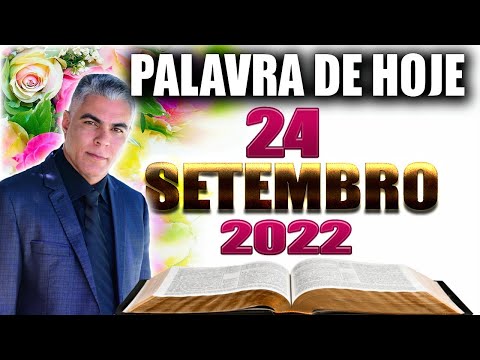 PALAVRA DE HOJE DIA 24 DE SETEMBRO DE 2022 | Sábado
