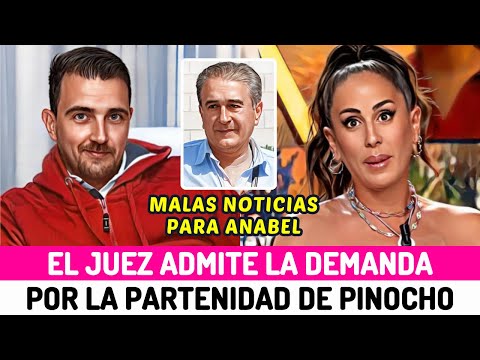 MALAS NOTICIAS para ANABEL PANTOJA el JUEZ ADMITE la DEMANDA de PATERNIDAD de PINOCHO