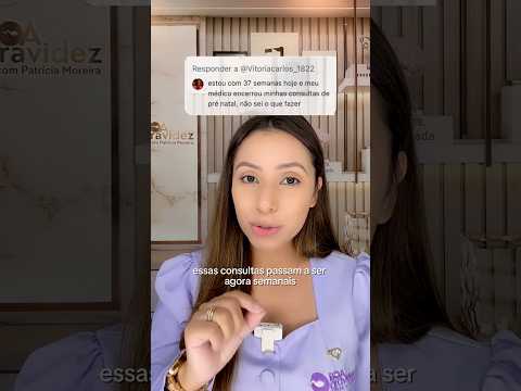 37 semanas pré natal ENCERRADO?