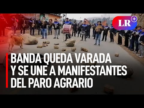 Banda queda varada y se une a manifestantes del paro agrario en Cátac, Áncash | #LR