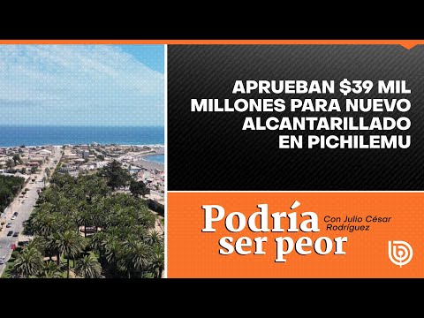 Aprueban $39 mil millones para nuevo alcantarillado en Pichilemu