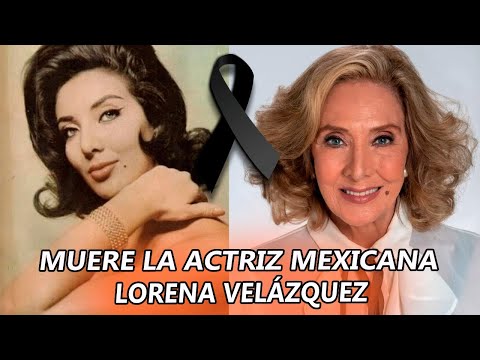 MUERE la actriz mexicana Lorena Velázquez ¡Todos los detalles!