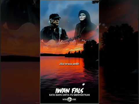 Iwan fals~KATA SIAPA CINTA ITU MENYAKITKAN