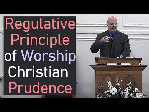 Regulative Principle of Worship 2  / Christian Prudence - Pastor Patrick Hines Sermon