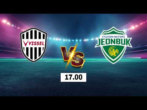 LIVE 🔴 Vissel Kobe vs Jeonbuk Hyundai Motors | <strong>AFC</strong> Champions League Elite <strong>2026</strong> | Live Score