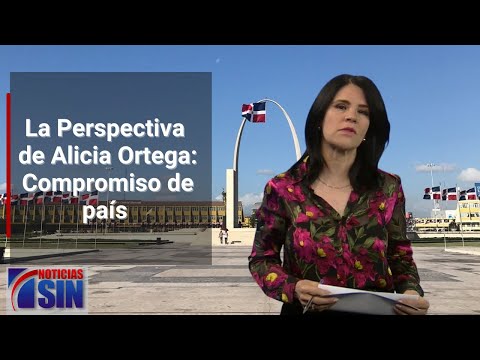 La Perspectiva de Alicia Ortega: Compromiso de país