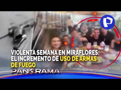 Violenta semana en Miraflores: alarmante incremento de uso de armas de fuego