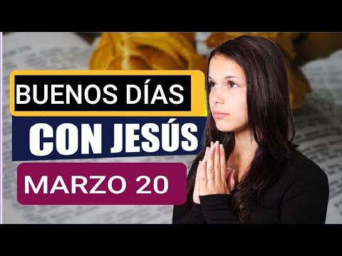 ? BUENOS DÍAS CON JESÚS.  MIÉRCOLES 20 DE MARZO 2024 ?