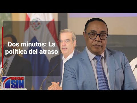 Dos minutos: La política del atraso