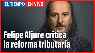 El Tiempo en vivo: Cineasta Felipe Aljure habla de la reforma tributaria frente al cine