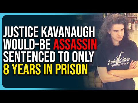 Justice Kavanaugh Would-Be Assassin Sentenced To Only 8 Years In Prison, Slap On The Wrist