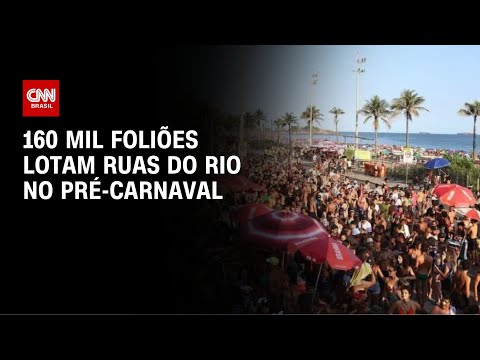 ​160 mil foliões lotam ruas do Rio no pré-Carnaval | AGORA CNN