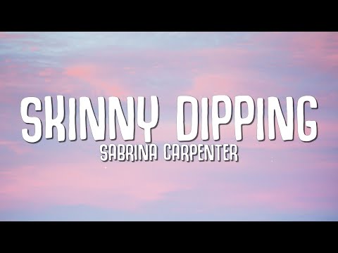 Sabrina Carpenter - Skinny Dipping (Lyrics)