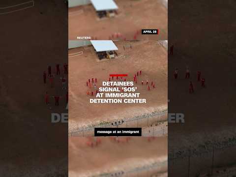 Detainees signal 'SOS' at immigrant detention center
