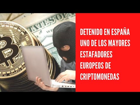 Detenido en España uno de los mayores estafadores europeos de criptomonedas