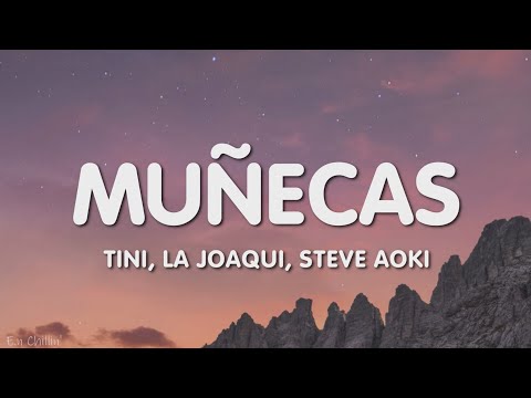 TINI, La Joaqui, Steve Aoki - Muñecas (Letra/Lyrics)