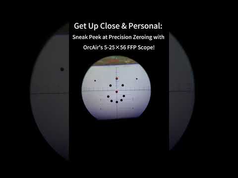 Get Up Close & Personal:Sneak Peek at Precision Zeroing with OrcAir's 5-25x56 FFP Scope!